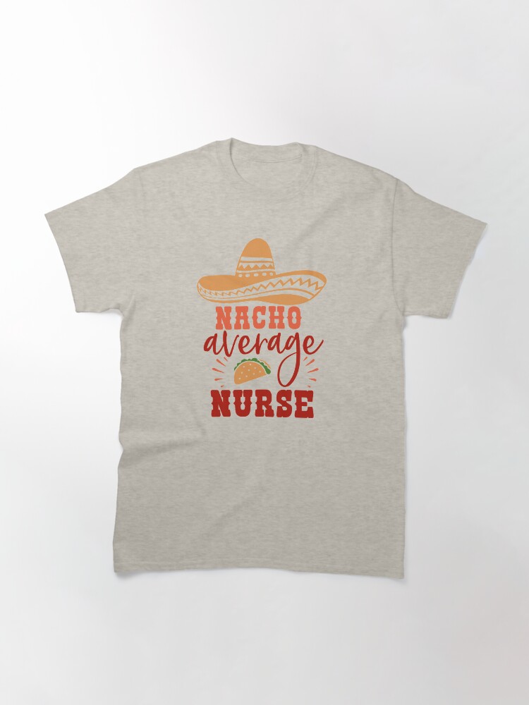 Thumbnail 3 of 7, Classic T-Shirt, Nacho Average Nurse designed and sold by Dollfacedesign.