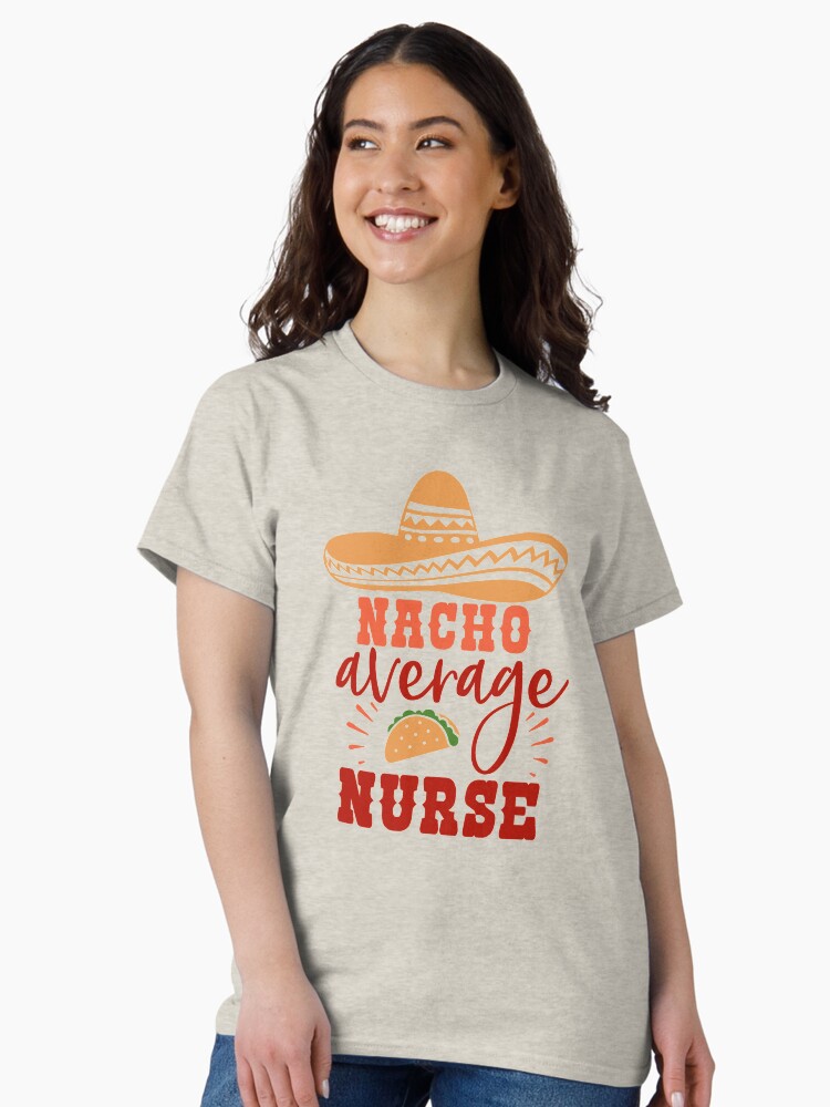 Thumbnail 1 of 7, Classic T-Shirt, Nacho Average Nurse designed and sold by Dollfacedesign.