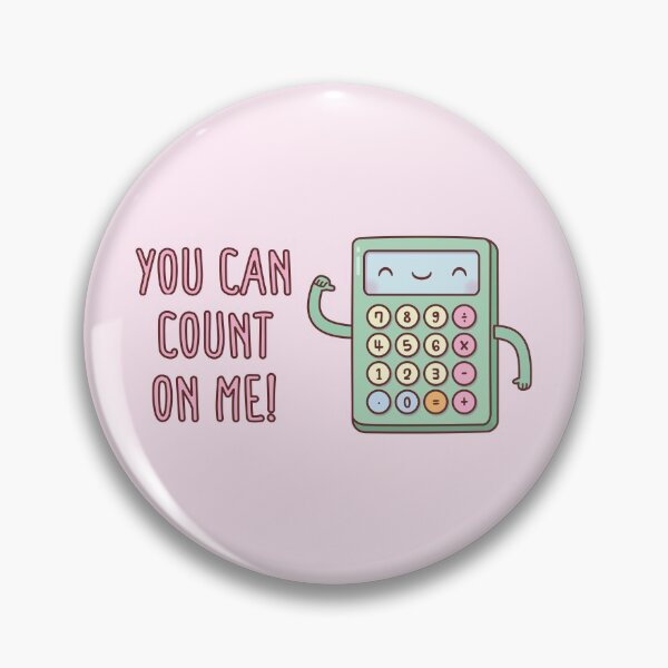 Item preview, You Can Count On Me Pun Cute Calculator designed and sold by rustydoodle.