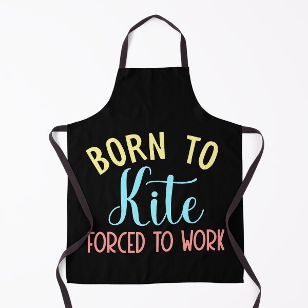 Item preview, Born to kite forced to work funny designed and sold by KGN CREATIVITY.