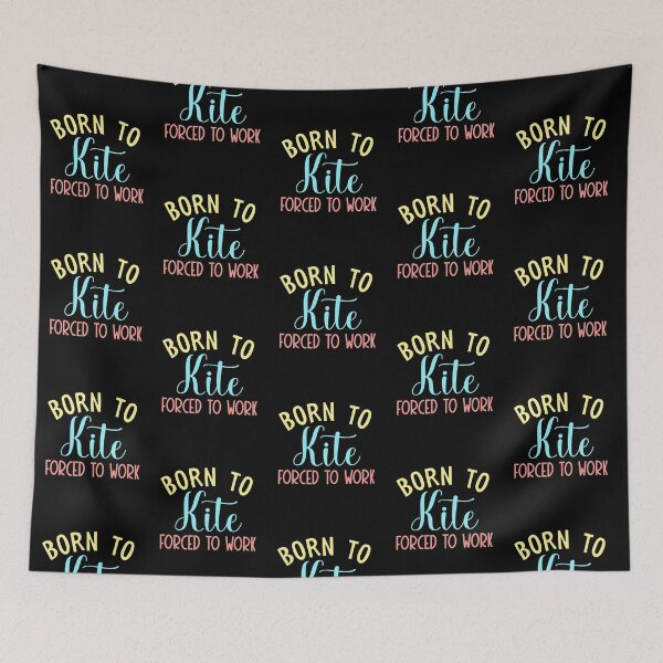 Item preview, Born to kite forced to work funny  designed and sold by KGN  CREATIVITY.