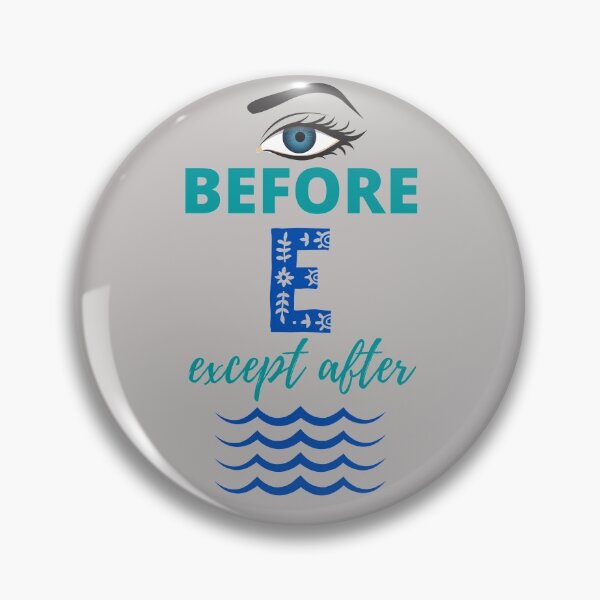 Item preview, I before E except after C. designed and sold by NinjaPug.