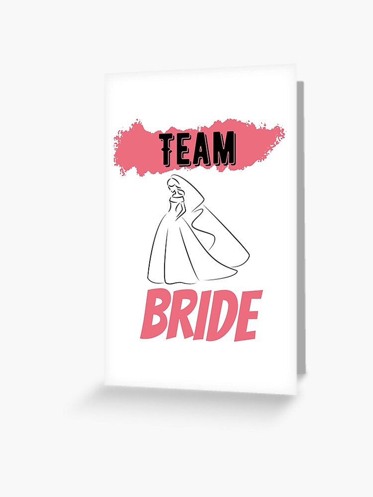 Team Bride Design Greeting Card for Sale by StormyMuse