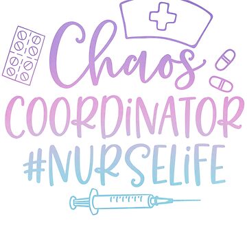 Artwork thumbnail, #NurseLife Chaos coordinator by Dollfacedesign