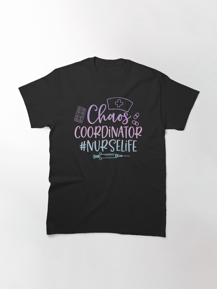 Thumbnail 3 of 7, Classic T-Shirt, #NurseLife Chaos coordinator designed and sold by Dollfacedesign.