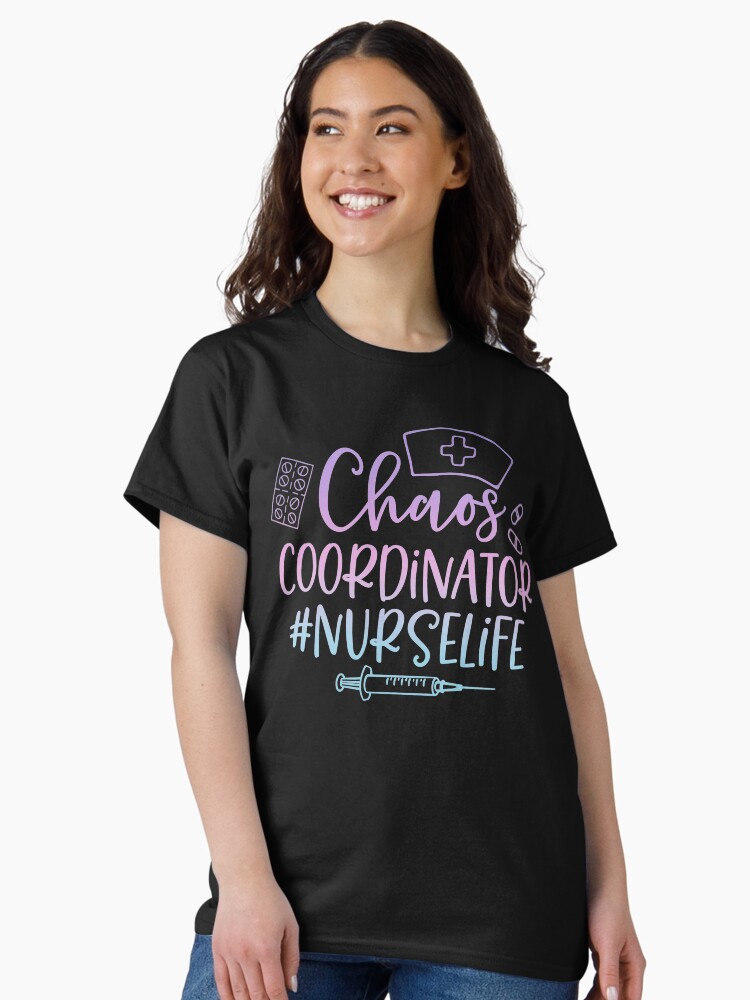 Thumbnail 2 of 7, Classic T-Shirt, #NurseLife Chaos coordinator designed and sold by Dollfacedesign.