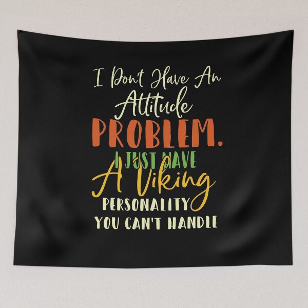 Item preview, I Don't Have An Attitude Problem I Just Have A Viking Personality You Can't Handle designed and sold by BaseStore.