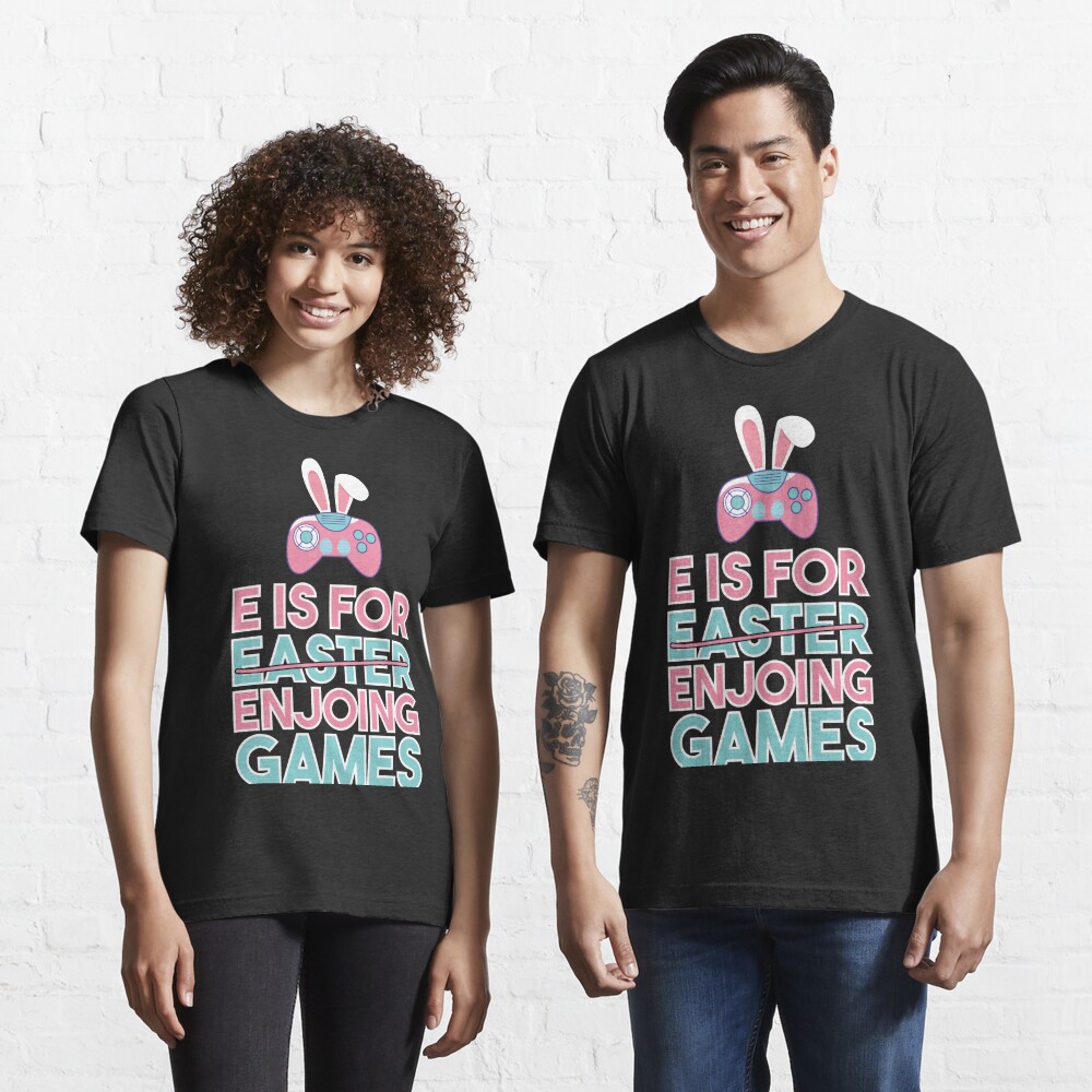 Disover E Is For Enjoying Games Easter Essential T-Shirt