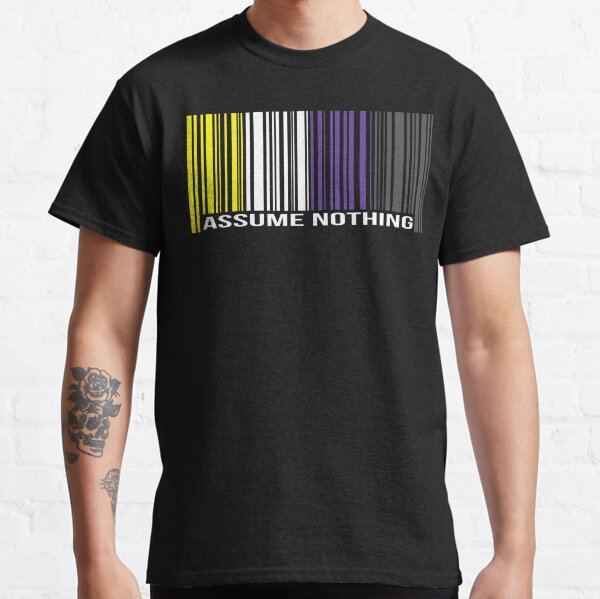 Assume Nothing Pro Non Binary Gender Equality Lgbt Apparel Classic T-Shirt