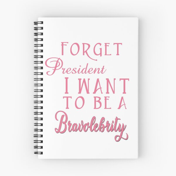 Item preview, Forget President I want to be a Bravolebrity TV reality designed and sold by lorrinani.