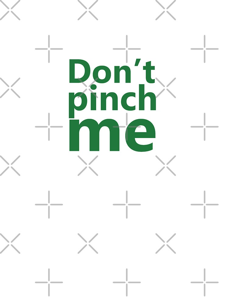 Don't Pinch Me 