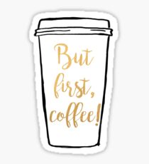 But first, coffee! Sticker