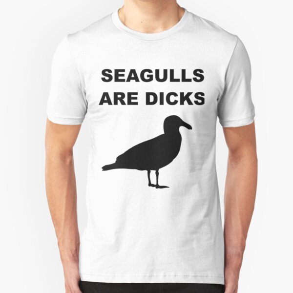 Seagulls Are Dicks Slim Fit T-Shirt