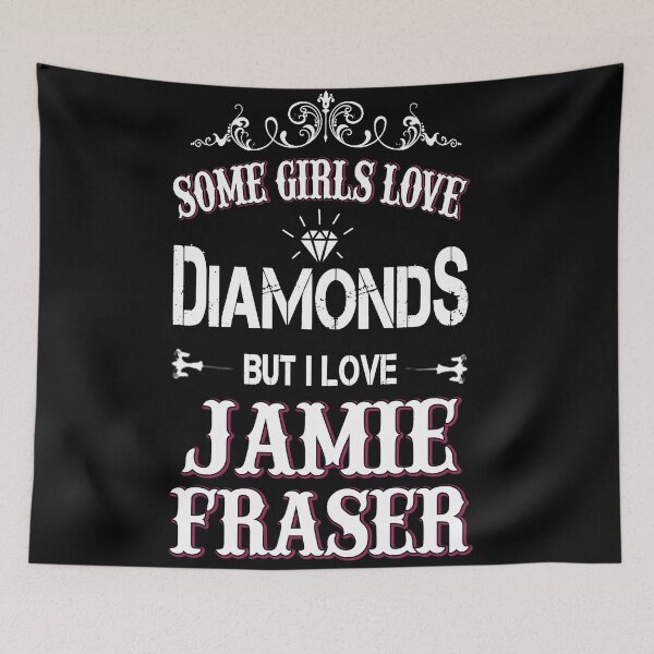 Item preview, Some Girls Love Diamonds But I Love Jamie Fraser designed and sold by WildJohnson.