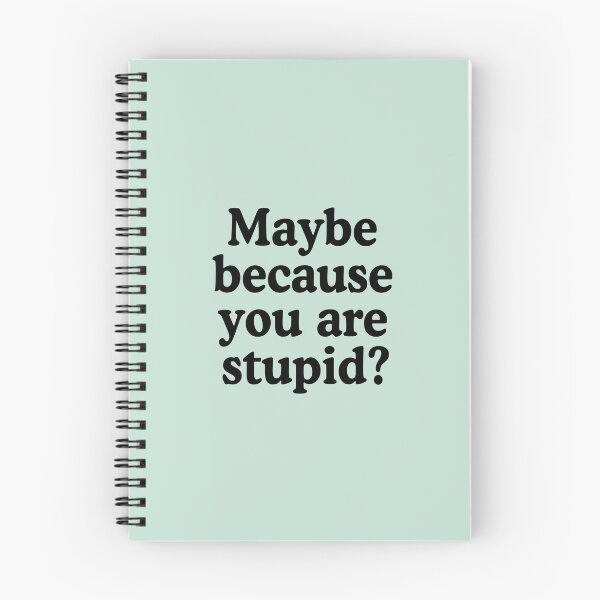 Item preview, Maybe Because You're Stupid? designed and sold by allysmar.