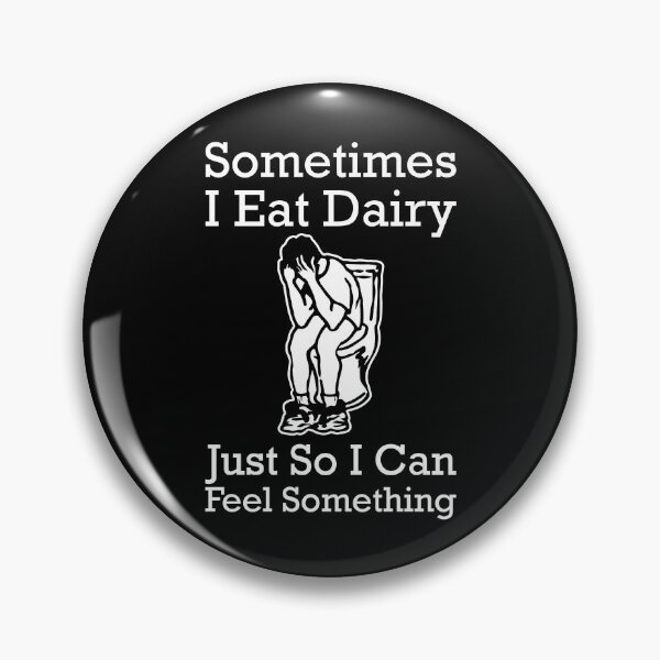 Item preview, Sometimes I Eat Dairy Just So I Can Feel Something Funny Lactose Intolerance Sayings designed and sold by Scratches Tees.