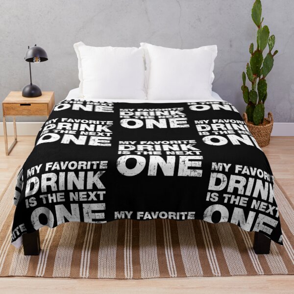 Item preview, My Favorite Drink is The Next One Funny Alcohol Drinking Sayings designed and sold by Scratches Tees.