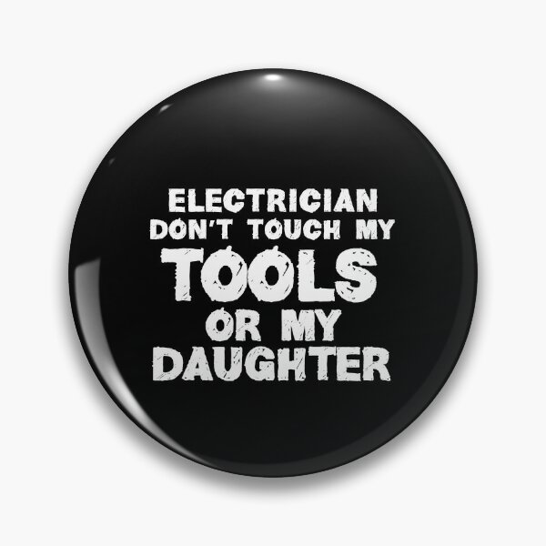 Item preview, Electrician Don't Touch My Tools Or My Daughter designed and sold by TeesYouWant.
