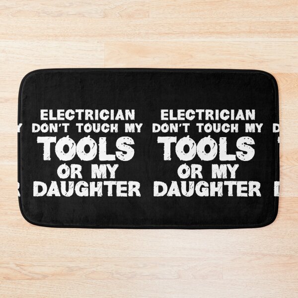 Item preview, Electrician Don't Touch My Tools Or My Daughter designed and sold by TeesYouWant.