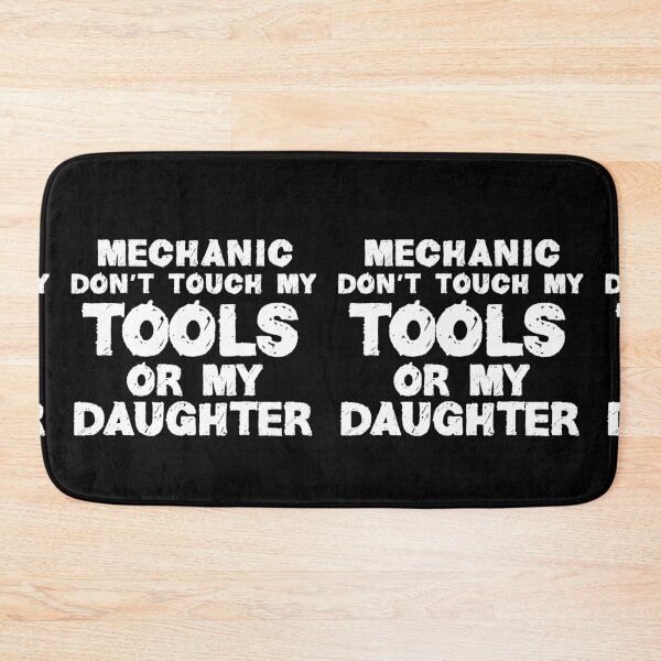 Item preview, Mechanic Dont Touch My Tools Or My Daughter designed and sold by TeesYouWant.