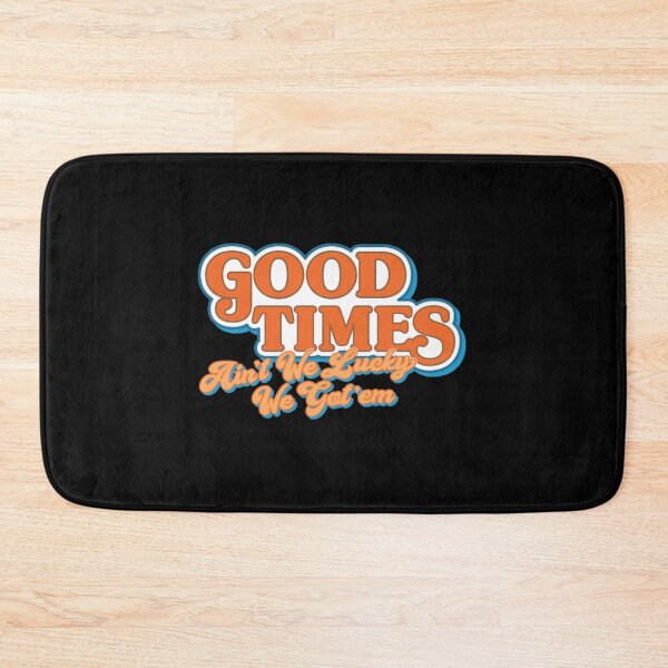 Item preview, Good Times: Ain't We Lucky We Got'em Shirt designed and sold by nubaca2311.