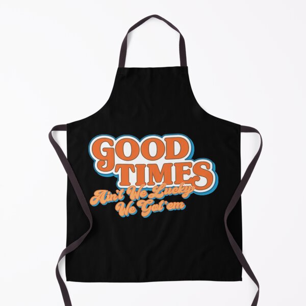 Item preview, Good Times: Ain't We Lucky We Got'em Shirt designed and sold by nubaca2311.