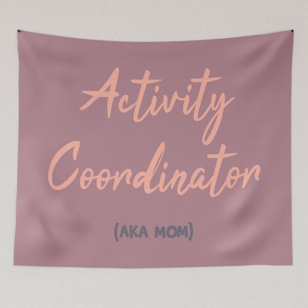 Item preview, Activity Coordinator (AKA Mom) designed and sold by superdumb70.