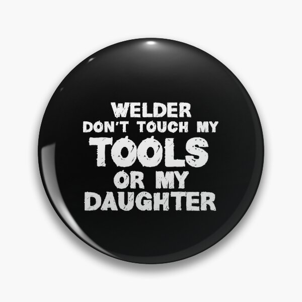 Item preview, Welder Don't Touch My Tools Or My Daughter designed and sold by TeesYouWant.