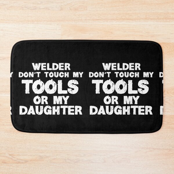 Item preview, Welder Don't Touch My Tools Or My Daughter designed and sold by TeesYouWant.