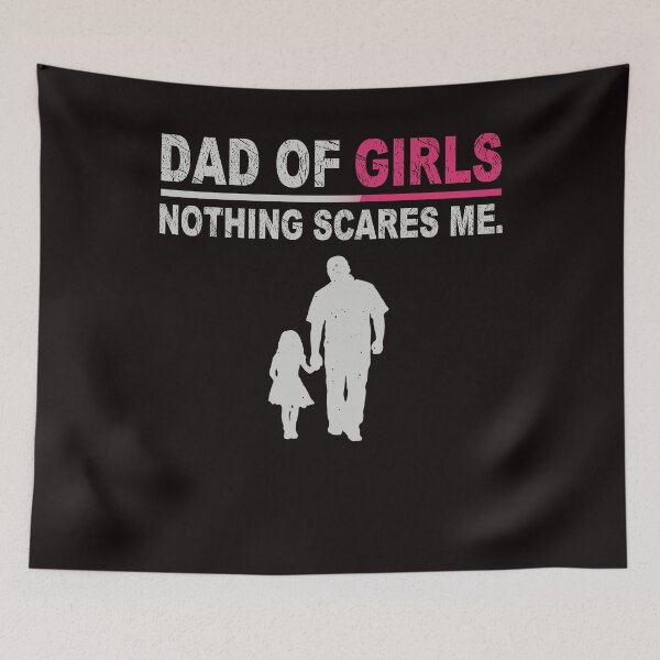 Item preview, Dad Of Girls Nothing Scares Me Funny Fathers Day designed and sold by BiancaMoss51.