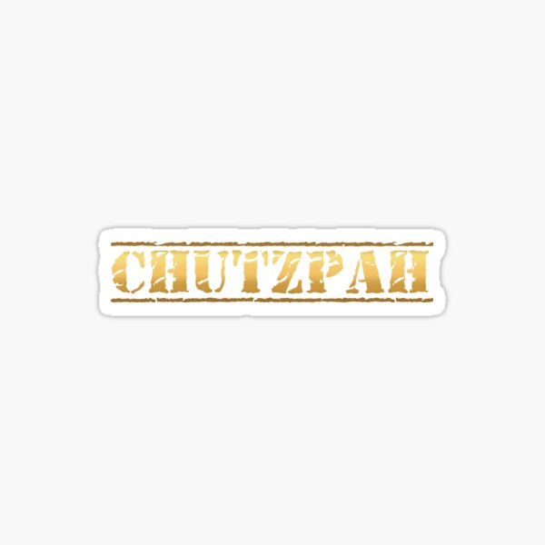 Chutzpah, חצפה Sticker for Sale by HalSyd