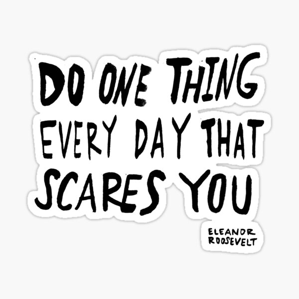 Do One Thing Every Day That Scares You Stickers for Sale | Redbubble