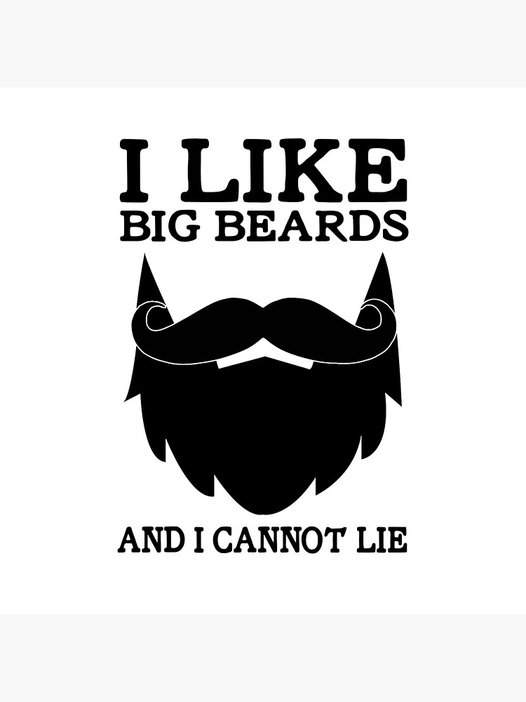 I Like Big Beards And I Cannot Lie Funny Beard Slogan by sillyquestions