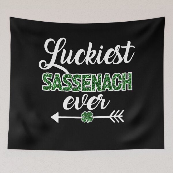 Item preview, Luckiest Sassenach Ever designed and sold by WildJohnson.