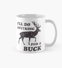 Ich werde alles für eine Buck Jagd tun Tasse (Standard)