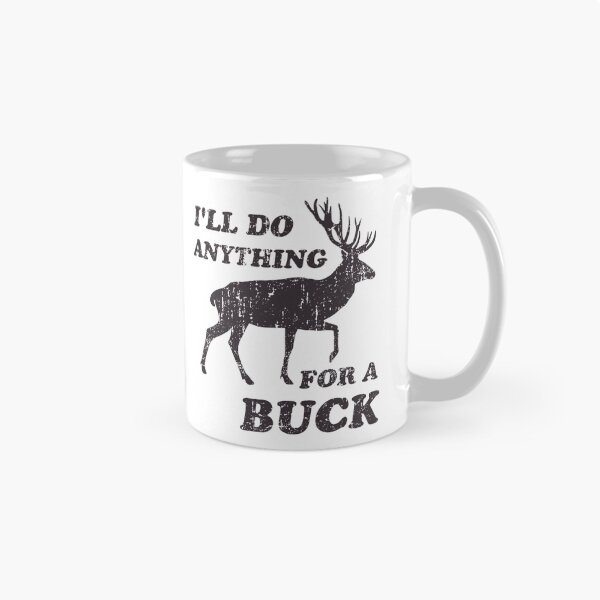 Item preview, I'll Do Anything for a Buck Hunting designed and sold by TheShirtYurt.