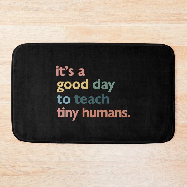 Item preview, It's A Good Day To Teach Tiny Humans 95 - 01 good day, teach tiny humans, teacher, its a good day to teach tiny humans designed and sold by davidcgonzale.