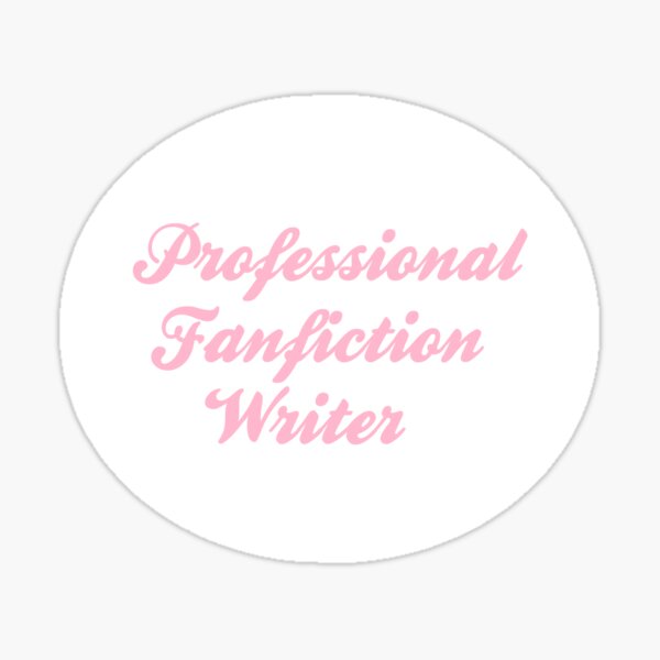 Professional Fanfiction Writer Sticker