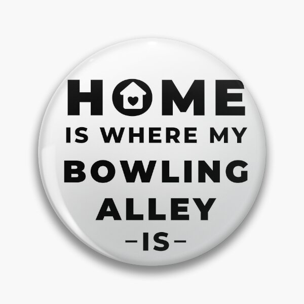 Item preview, Home is where my bowling alley is designed and sold by TheGreenGoat.