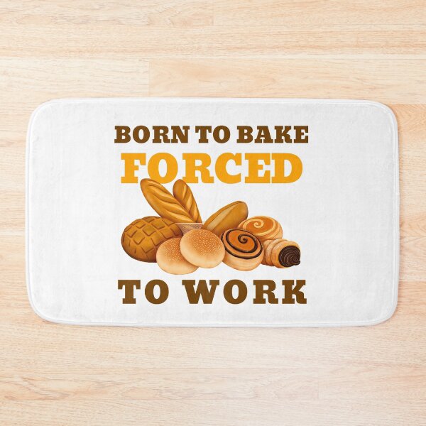 Item preview, BORN TO BAKE FORCED TO WORK designed and sold by 30-Merch.