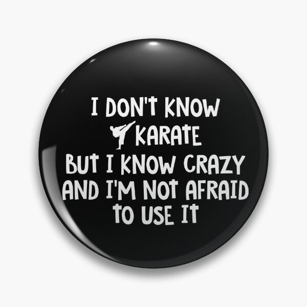Item preview, I Don't Know Karate But I Know Crazy And I'm Not Afraid To Use It 95 designed and sold by codyemantai.