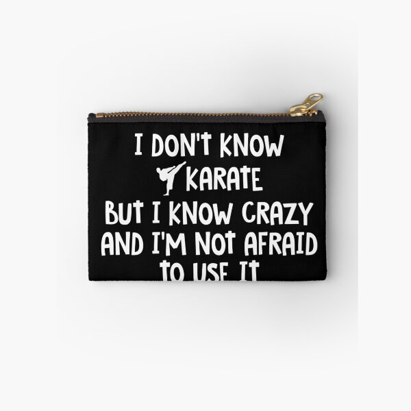 Item preview, I Don't Know Karate But I Know Crazy And I'm Not Afraid To Use It 95 designed and sold by codyemantai.