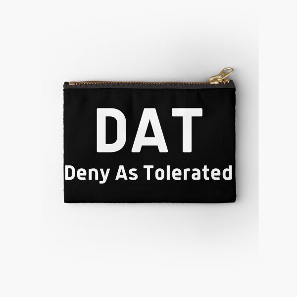 Item preview, DAT Deny As Tolerated  designed and sold by DocTeen.