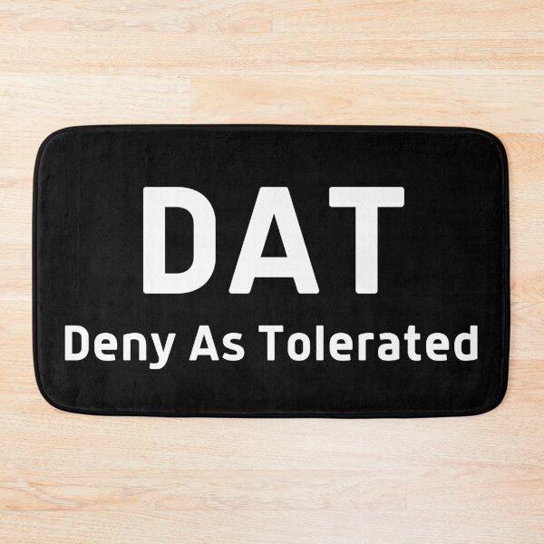 Item preview, DAT Deny As Tolerated  designed and sold by DocTeen.