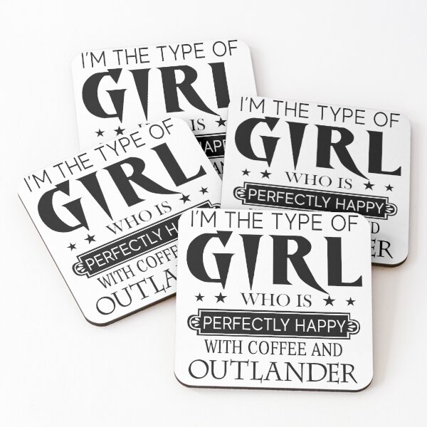 Item preview, I'm The Type Of Girl Who Is Perfectly Happy With Coffee And Outlander designed and sold by WildJohnson.