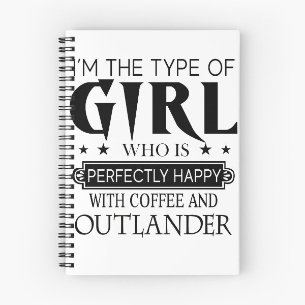 Item preview, I'm The Type Of Girl Who Is Perfectly Happy With Coffee And Outlander designed and sold by WildJohnson.
