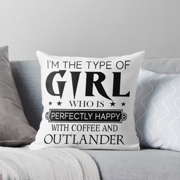 Item preview, I'm The Type Of Girl Who Is Perfectly Happy With Coffee And Outlander designed and sold by WildJohnson.