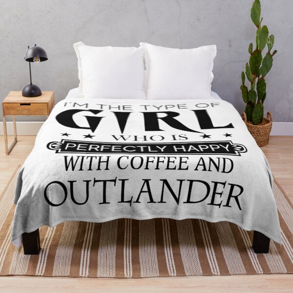 Item preview, I'm The Type Of Girl Who Is Perfectly Happy With Coffee And Outlander designed and sold by WildJohnson.
