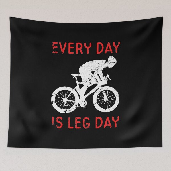 Item preview, Every Day Is Leg Day Cycling Motivation designed and sold by sillyquestions.