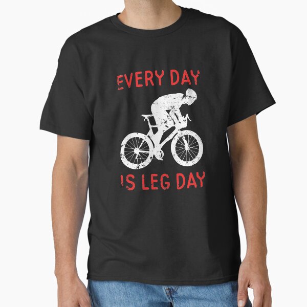 Item preview, Every Day Is Leg Day Cycling Motivation designed and sold by sillyquestions.